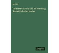 Der Besitz Venetiens und die Bedeutung des Neu-Italischen Reiches