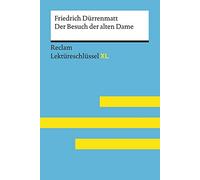 Der Besuch der alten Dame von Friedrich Dürrenmatt: Lektüreschlüssel mit Inhaltsangabe, Interpretation, Prüfungsaufgaben mit Lösungen, Lernglossar. (Reclam Lektüreschlüssel XL): 15467