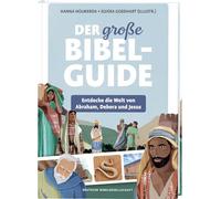 Der Bibel-Guide: Entdecke die Welt von Abraham,Debora und Jesus
