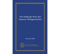 Der bildende Wert der neueren Weltgeschichte