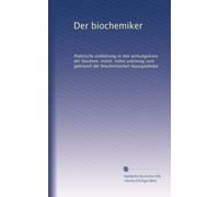 Der biochemiker: Praktische einführung in den wirkungskreis der biochem. mittel, nebst anleitung zum gebrauch der biochemischen hausapotheke