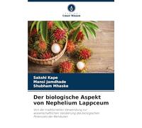 Der biologische Aspekt von Nephelium Lappceum: Von der traditionellen Verwendung zur wissenschaftlichen Validierung des biologischen Potenzials der Rambutan