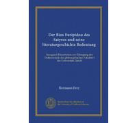 Der Bios Euripidou des Satyros und seine literaturgeschichte Bedeutung: Inaugural-Dissertation zur Erlangung der Doktorwürde der philosophischen Fakultät I der Universität Zürich