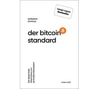 Der Bitcoin-Standard: Die dezentrale Alternative zum Zentralbankensystem. Über hartes Geld, Inflation und die Geschichte unseres Geldsystems