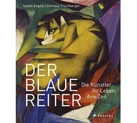 Der Blaue Reiter: Die Künstler, ihr Leben, ihre Zeit