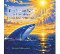 Der blaue Wal und der kleine gelbe Sonnenstrahl