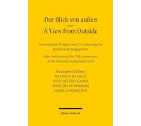 Der Blick von außen - A View from Outside: Internationale Festgabe zum 75. Geburtstag des Bundesverfassungsgerichts - International Liber Amicorum of ... of the Federal Constitutional Court