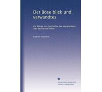 Der Böse blick und verwandtes: Ein Beitrag zur Geschichte des aberglaubens aller zeiten und völker