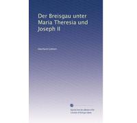 Der Breisgau unter Maria Theresia und Joseph II