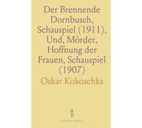 Der Brennende Dornbusch, Schauspiel (1911), Und, Mörder, Hoffnung der Frauen, Schauspiel (1907)