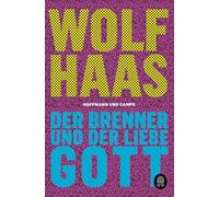 Der Brenner und der liebe Gott: Roman