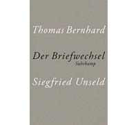 Der Briefwechsel Thomas Bernhard - Siegfried Unseld