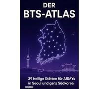 Der BTS-Atlas: 39 heilige Stätten für ARMYs in Seoul und ganz Südkorea