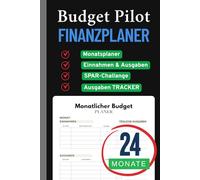 Der Budget Pilot Finanz-Planer: Der einfache Weg zu mehr Überblick, Kontrolle und finanzieller Freiheit.