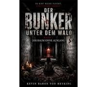 DER BUNKER UNTER DEM WALD: Band 3 - Der Raum ohne Ausgang. Der Horror-Thriller über den Raum, aus dem niemand wiederkehrt.