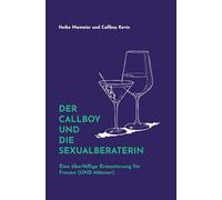 Der Callboy und die Sexualberaterin: Eine überfällige Ermunterung für Frauen (UND Männer)