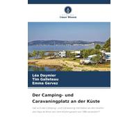 Der Camping- und Caravaningplatz an der Küste: Hat sich das Camping- und Caravaning-Verhalten an den Küsten des Pays de Brest seit dem Küstengesetz von 1986 verändert?