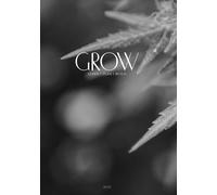 Der Cannabis Kalender 2025: Grow to grow. Alles über Selbstentwicklung und den Anbau von Marihuana.