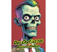 Der Chef ist tot. Business Zombies - Elegante Untote im Anzug - Zombie Malbuch: Humorvolles Malbuch mit stilvollen Zombie-Porträts | Kreativer Malspaß für Kinder & Senioren