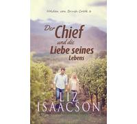 Der Chief und die Liebe seines Lebens: Kleinstadtromantik mit Herz (Helden von Brush Creek)