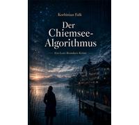 Der Chiemsee-Algorithmus: Ein Leni-Brandner-Krimi (Die Leni Brandtner Reihe)