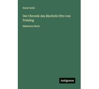Der Chronik des Bischofs Otto von Freising: Siebentes Buch
