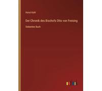 Der Chronik des Bischofs Otto von Freising: Siebentes Buch