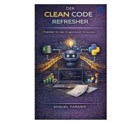 Der Clean Code Refresher: Praktiken für den KI-gestützten Entwickler