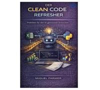 Der Clean Code Refresher: Praktiken für den KI-gestützten Entwickler