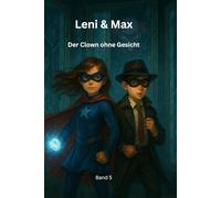 Der Clown ohne Gesicht: Fasching steht vor der Tür (Leni & Max entdecken die Welt.)