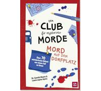 Der Club für mysteriöse Morde - Mord auf dem Dorfplatz: Über 70 mörderische Rätsel - um einen Fall zu lösen | Rätsel-Buch für Erwachsene mit britischem Charme, Logikrätseln und Story