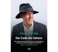 Der Code des Sehens: Mein Weg vom iranischen Jungen mit einer Sehbehinderung zum Schweizer Professor für digitale Barrierefreiheit (Barrierefrei)