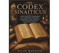 Der Codex Sinaiticus: Antike biblische Handschrift mit verlorenen Schriften, frühchristlichen Schriften und der Geschichte des biblischen Kanons