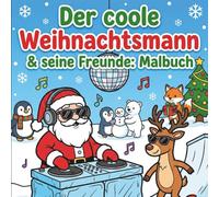 Der coole Weihnachtsmann & seine Freunde: Malbuch