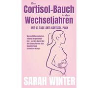 Der Cortisol-Bauch in den Wechseljahren: Warum Diäten scheitern, solange du gestresst bist - und wie du mit der Anti-Stress-Formel dein Bauchfett zum Schmelzen bringst.