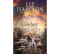 Der Cowboy ihres Vertrauens: Ein Cowboy-Roman (Liebe auf der Quinn Valley Ranch)