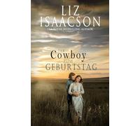 Der Cowboy zum Geburtstag: Ein Cowboy-Roman (Liebe auf der Quinn Valley Ranch)