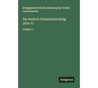 Der deutsch-französische Krieg 1870-71: Anlagen 2