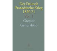 Der Deutsch Französische Krieg 1870-71: Geschichte bis zum Sturz des Kaiserreichs; Schlacht bei Gravelotte, St. Privat