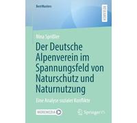 Der Deutsche Alpenverein im Spannungsfeld von Naturschutz und Naturnutzung: Eine Analyse sozialer Konflikte (BestMasters)