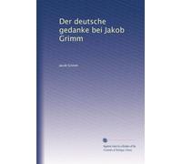 Der deutsche gedanke bei Jakob Grimm