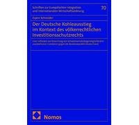 Der Deutsche Kohleausstieg im Kontext des völkerrechtlichen Investitionsschutzrechts: Eine Fallstudie zur Bewertung von ... gegen die Bundesrepublik Deutschland