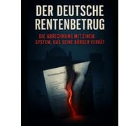 Der deutsche Rentenbetrug: Wie ein System seine Bürger täuscht - und was am Ende wirklich bleibt (WELTKRIEG)