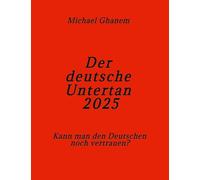 Der deutsche Untertan 2025: Kann man den Deutschen noch vertrauen?