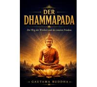 Der Dhammapada in Deutsch (Großdruck): Eine Sammlung von Versen, die zu den Kanonischen Büchern der Buddhisten gehört