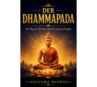 Der Dhammapada in Deutsch (Großdruck): Eine Sammlung von Versen, die zu den Kanonischen Büchern der Buddhisten gehört