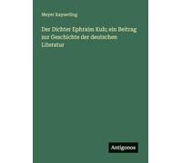 Der Dichter Ephraim Kuh; ein Beitrag zur Geschichte der deutschen Literatur