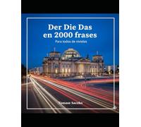 Der Die Das en 2000 frases Para todos los niveles: vocabulario aleman