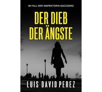 Der Dieb der Ängste (Inspektorin Escudero.)