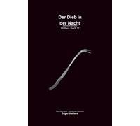 Der Dieb in der Nacht: Ein klassischer Edgar-Wallace-Kriminalroman um Juwelendiebstahl, Verleumdung und Scotland Yard, modern neu übersetzt